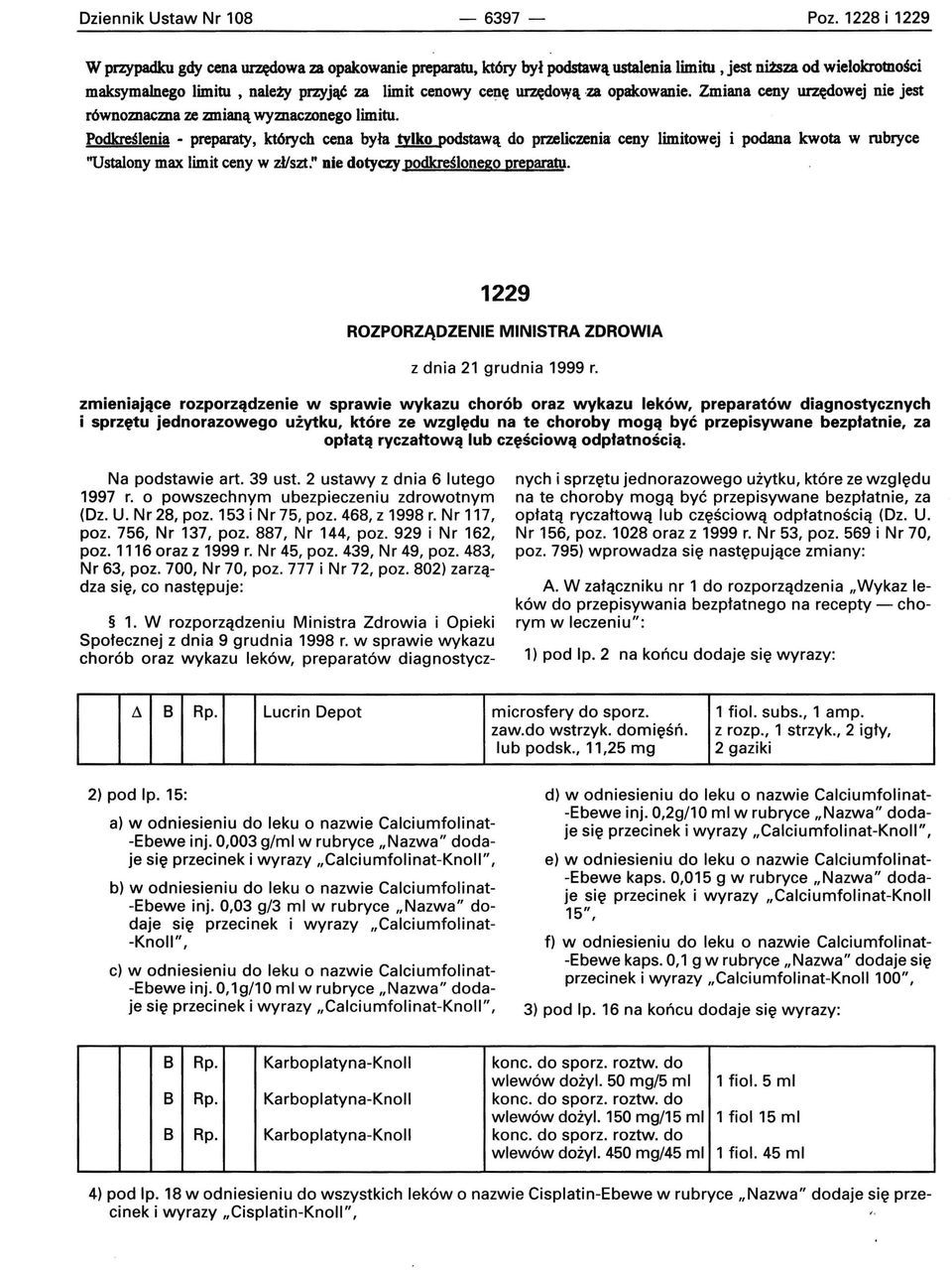 t1i'zędową za opakowanie. Zmiana ceny urzędowej nie jest rownomacma ze zmianą wymaczanego limitu.