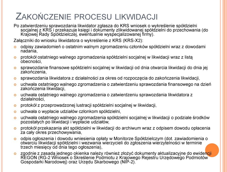 Załączniki do wniosku likwidatora o wykreślenie z KRS (KRS-X2): odpisy zawiadomień o ostatnim walnym zgromadzeniu członków spółdzielni wraz z dowodami nadania, protokół ostatniego walnego