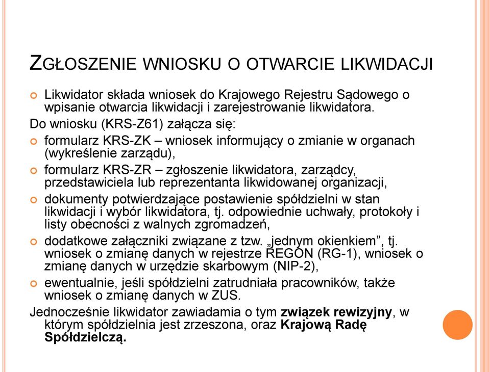 likwidowanej organizacji, dokumenty potwierdzające postawienie spółdzielni w stan likwidacji i wybór likwidatora, tj.