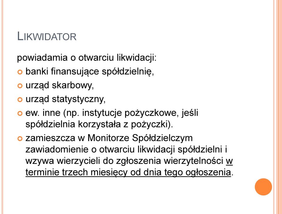 instytucje pożyczkowe, jeśli spółdzielnia korzystała z pożyczki).