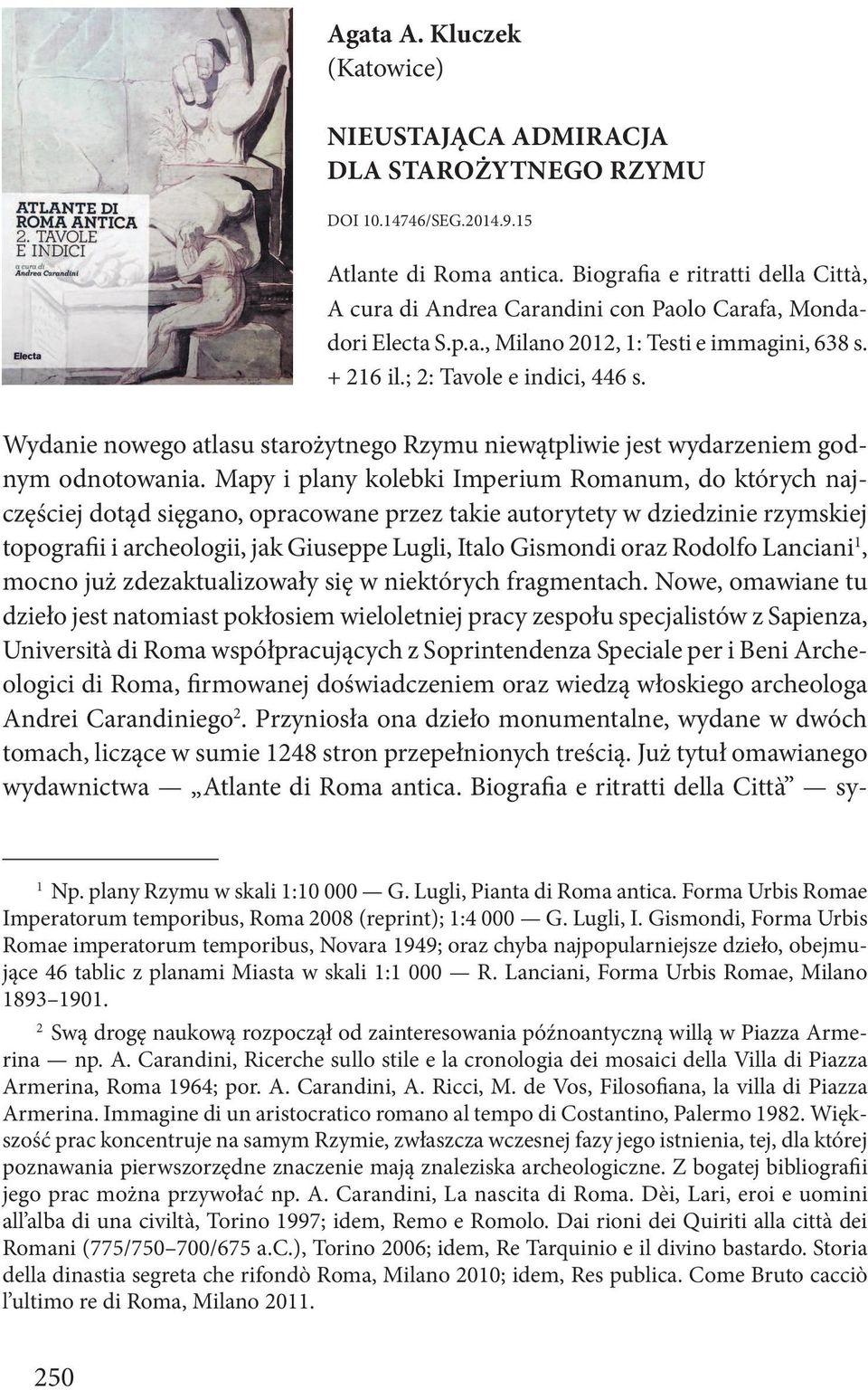 Wydanie nowego atlasu starożytnego Rzymu niewątpliwie jest wydarzeniem godnym odnotowania.
