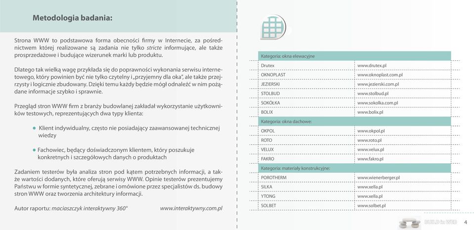 Dlatego tak wielką wagę przykłada się do poprawności wykonania serwisu internetowego, który powinien być nie tylko czytelny i przyjemny dla oka, ale także przejrzysty i logicznie zbudowany.