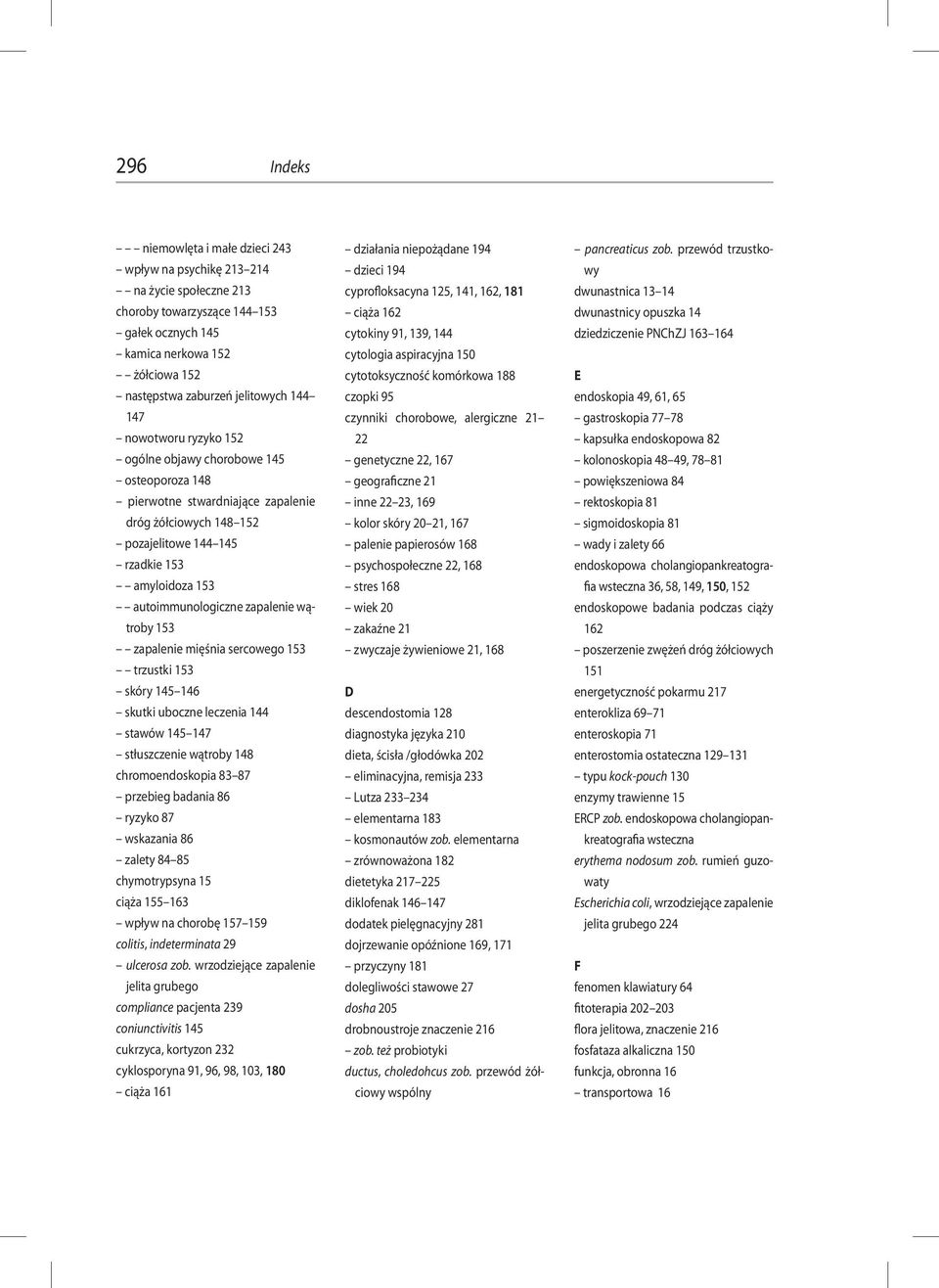 zapalenie wątroby 153 zapalenie mięśnia sercowego 153 trzustki 153 skóry 145 146 skutki uboczne leczenia 144 stawów 145 147 stłuszczenie wątroby 148 chromoendoskopia 83 87 przebieg badania 86 ryzyko