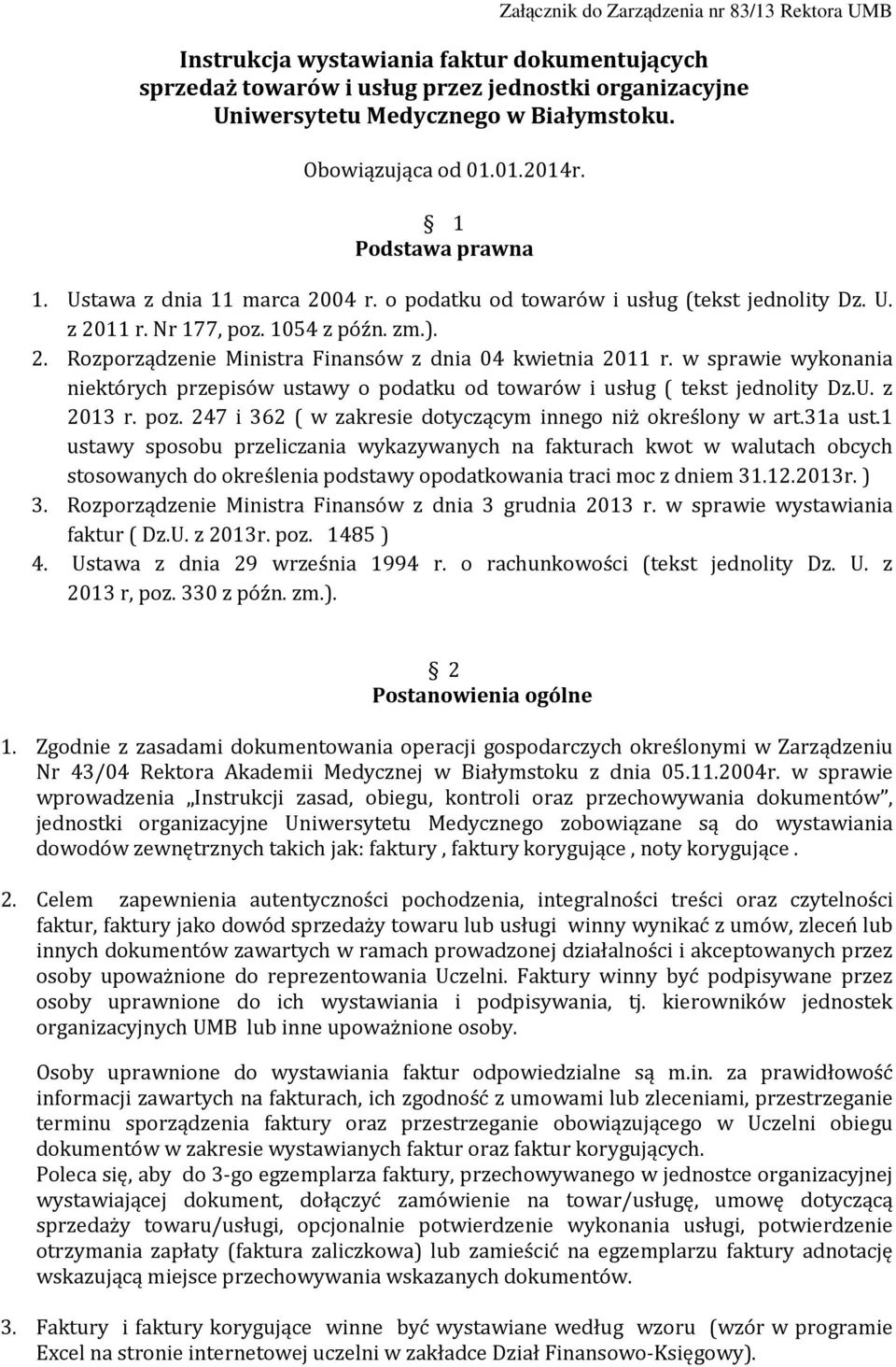 w sprawie wykonania niektórych przepisów ustawy o podatku od towarów i usług ( tekst jednolity Dz.U. z 2013 r. poz. 247 i 362 ( w zakresie dotyczącym innego niż określony w art.31a ust.