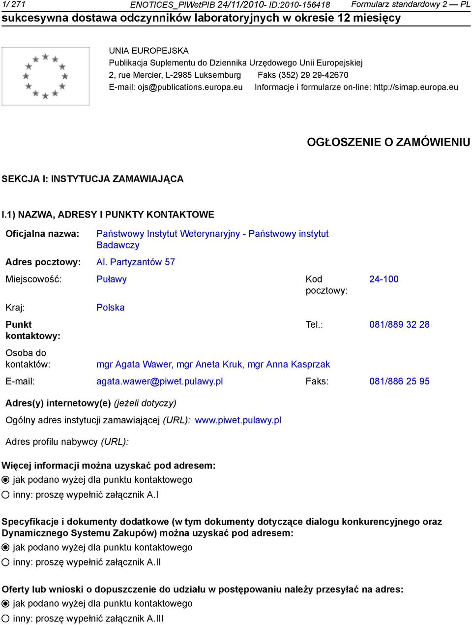 1) NAZWA, ADRESY I PUNKTY KONTAKTOWE Oficjalna nazwa: Adres pocztowy: Al.