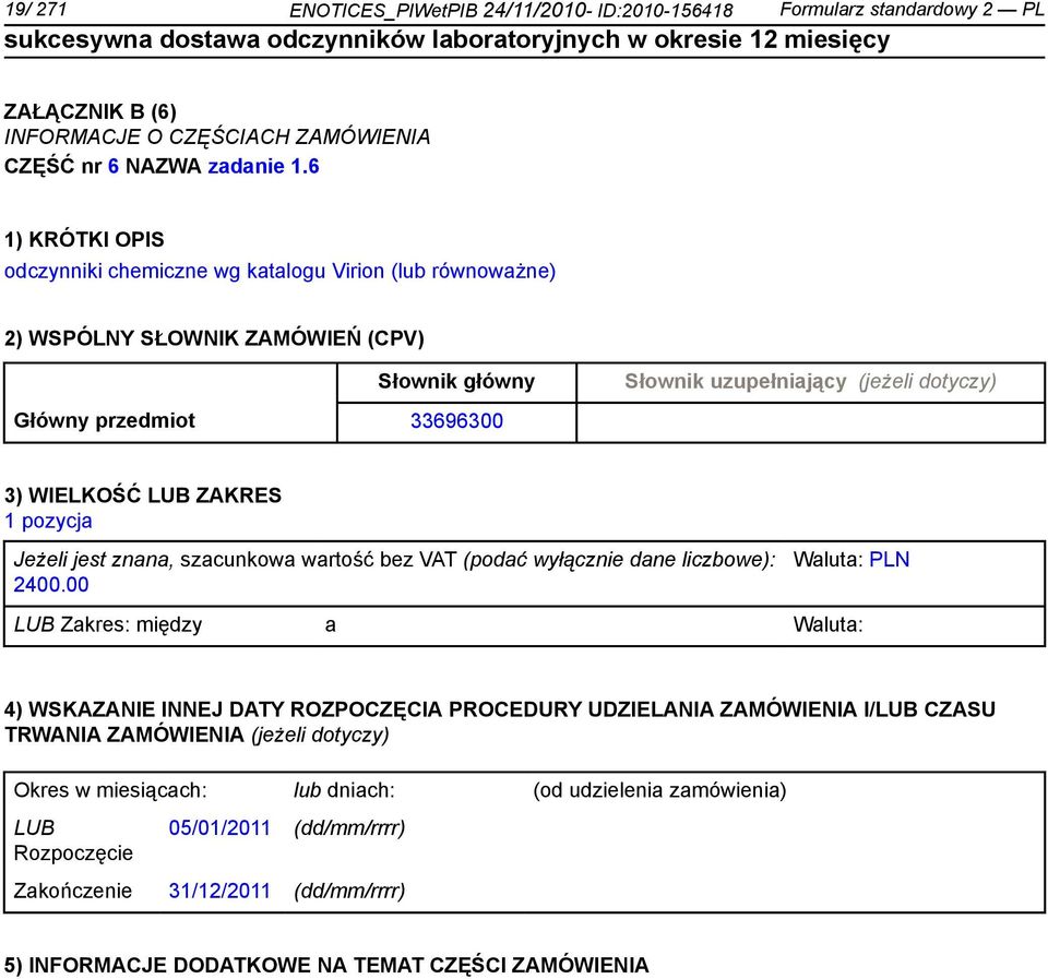 6 odczynniki chemiczne wg katalogu Virion (lub równoważne) 3) WIELKOŚĆ ZAKRES 1