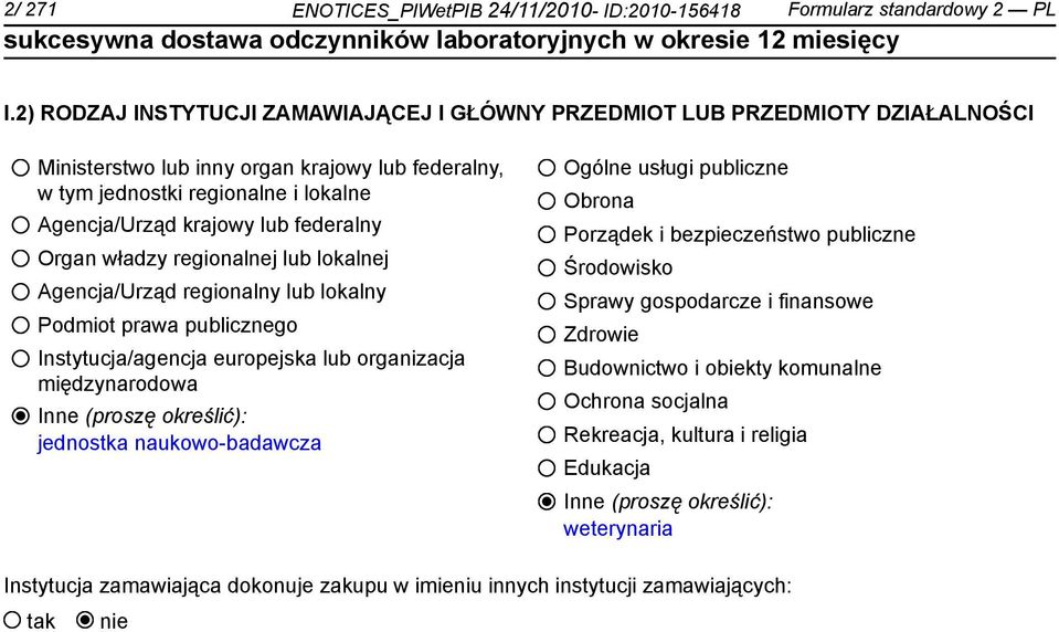 federalny Organ władzy regionalnej lub lokalnej Agencja/Urząd regionalny lub lokalny Podmiot prawa publicznego Instytucja/agencja europejska lub organizacja międzynarodowa Inne (proszę określić):