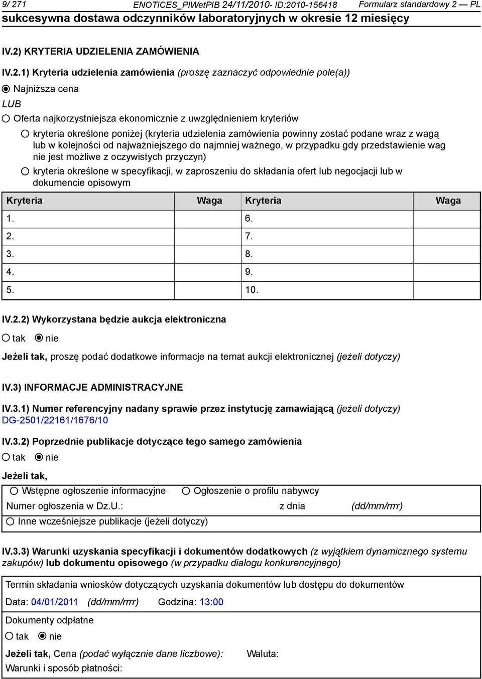 najważniejszego do najmniej ważnego, w przypadku gdy przedstawienie wag nie jest możliwe z oczywistych przyczyn) kryteria określone w specyfikacji, w zaproszeniu do składania ofert lub negocjacji lub