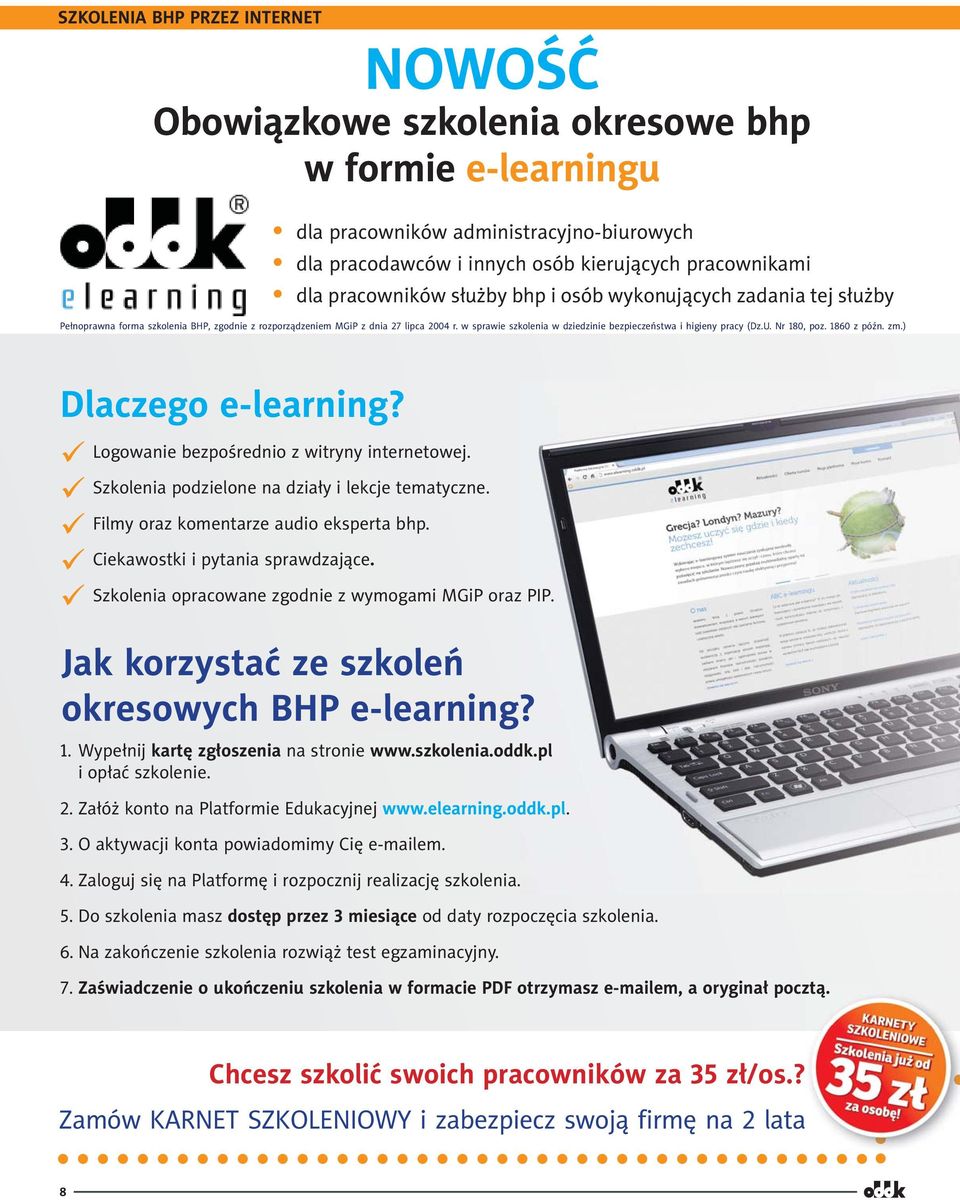 w sprawie szkolenia w dziedzinie bezpieczeństwa i higieny pracy (Dz.U. Nr 180, poz. 1860 z późn. zm.) Dlaczego e-learning? Logowanie bezpośrednio z witryny internetowej.