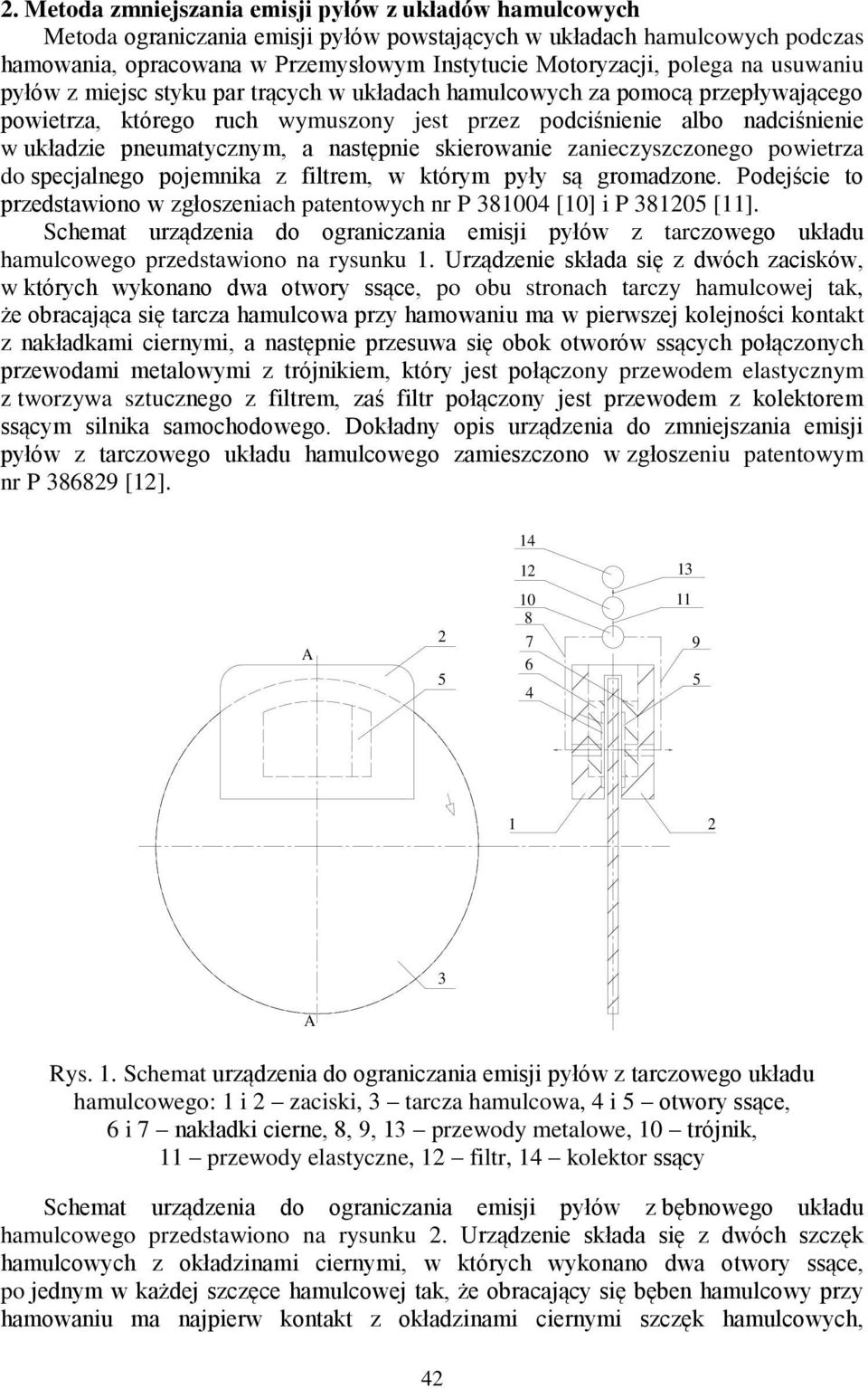 pneumatycznym, a następnie skierowanie zanieczyszczonego powietrza do specjalnego pojemnika z filtrem, w którym pyły są gromadzone.