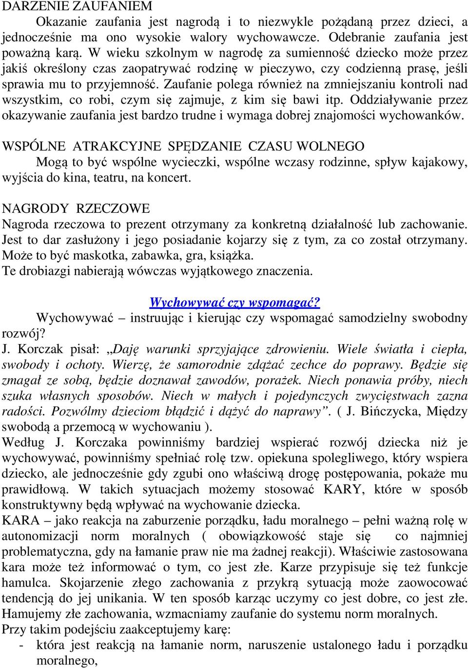 Zaufanie polega również na zmniejszaniu kontroli nad wszystkim, co robi, czym się zajmuje, z kim się bawi itp.