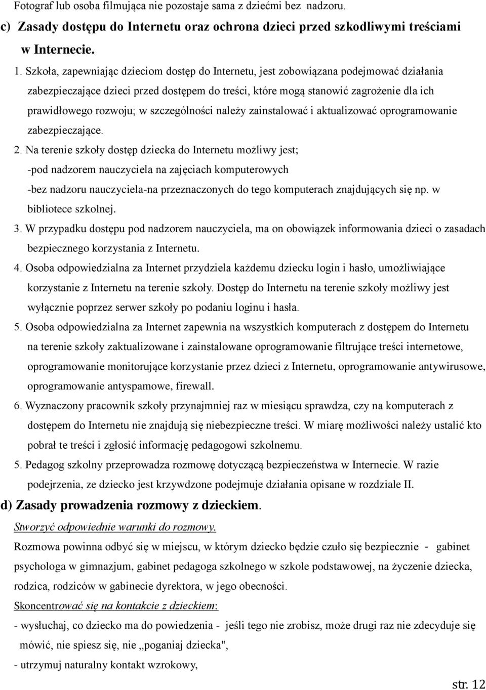szczególności należy zainstalować i aktualizować oprogramowanie zabezpieczające. 2.