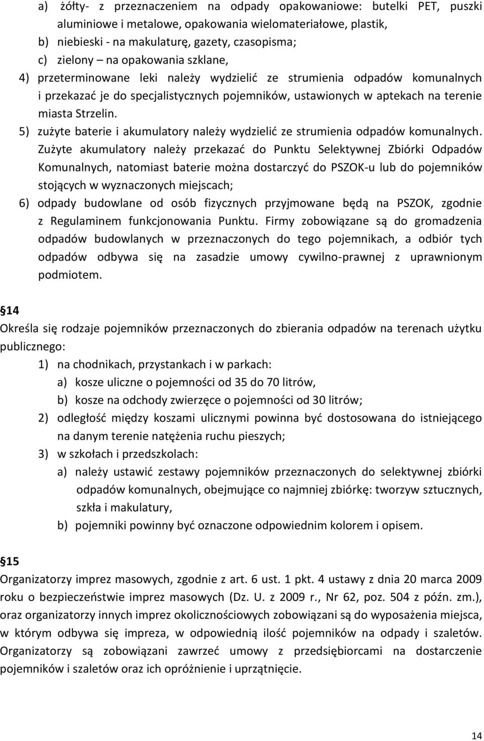 5) zużyte baterie i akumulatory należy wydzielić ze strumienia odpadów komunalnych.