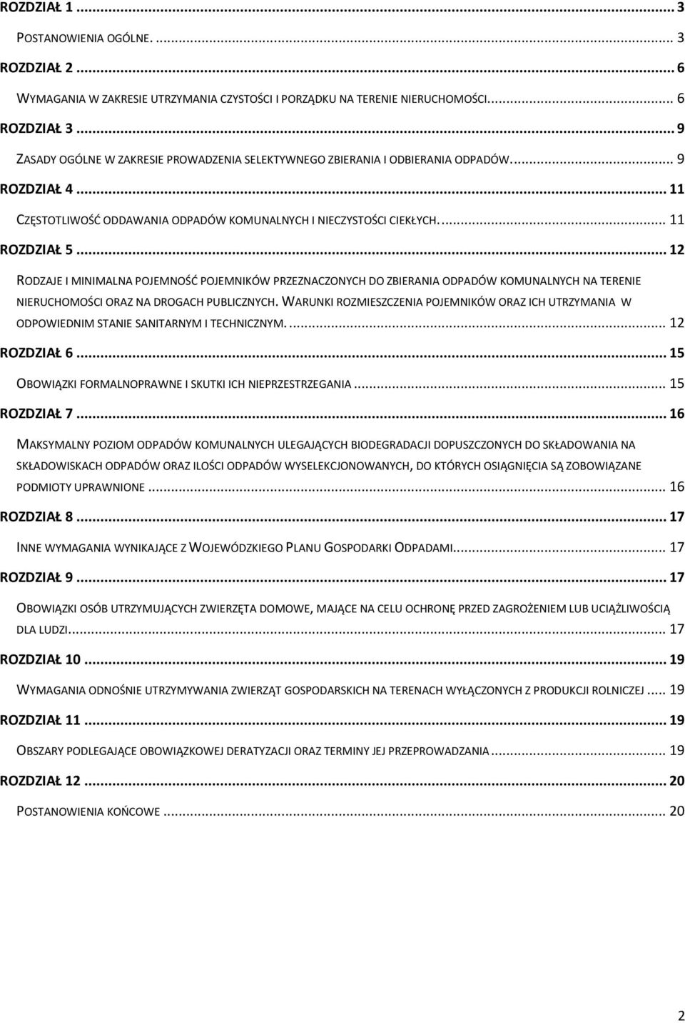 .. 12 RODZAJE I MINIMALNA POJEMNOŚĆ POJEMNIKÓW PRZEZNACZONYCH DO ZBIERANIA ODPADÓW KOMUNALNYCH NA TERENIE NIERUCHOMOŚCI ORAZ NA DROGACH PUBLICZNYCH.