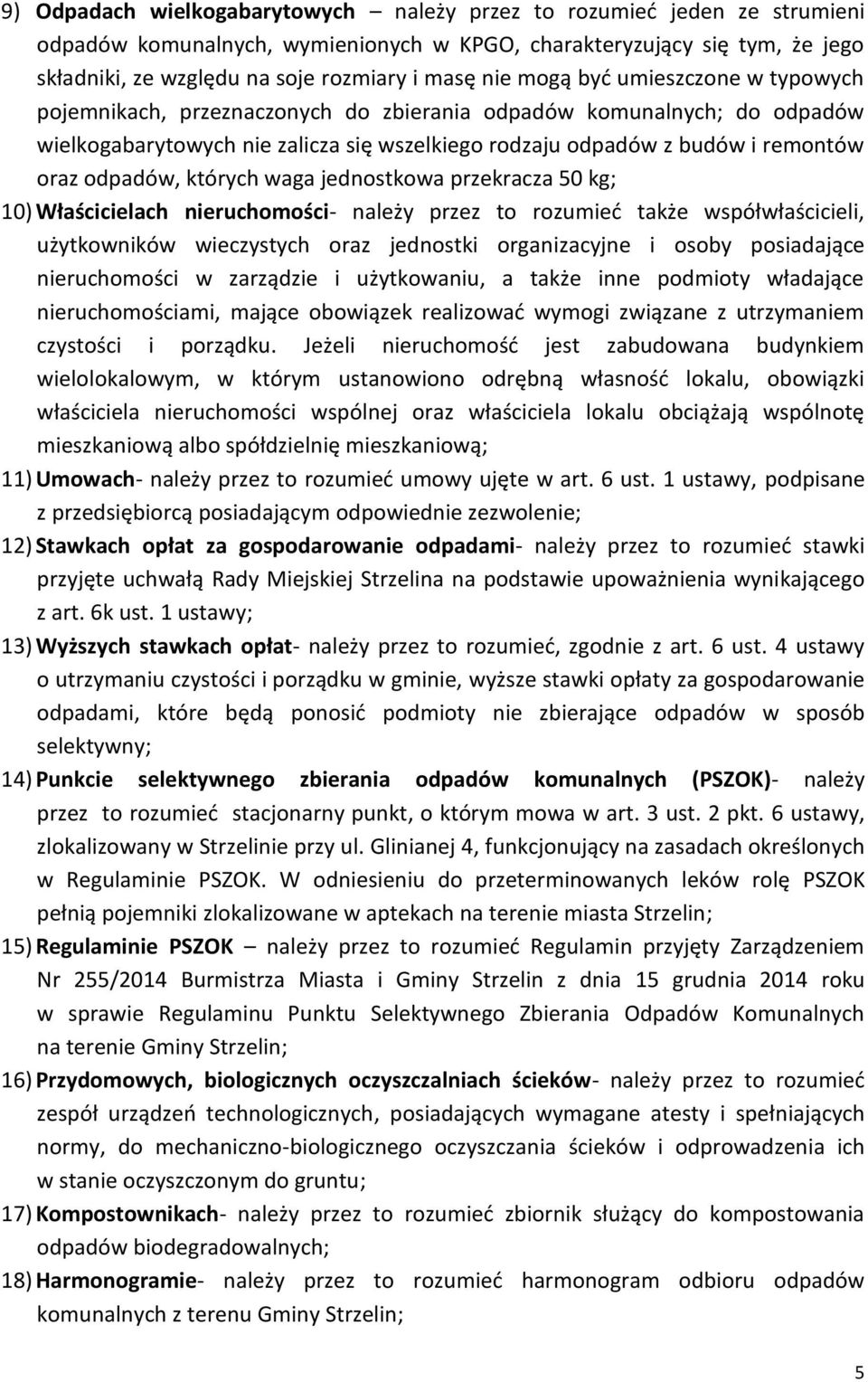 odpadów, których waga jednostkowa przekracza 50 kg; 10) Właścicielach nieruchomości- należy przez to rozumieć także współwłaścicieli, użytkowników wieczystych oraz jednostki organizacyjne i osoby