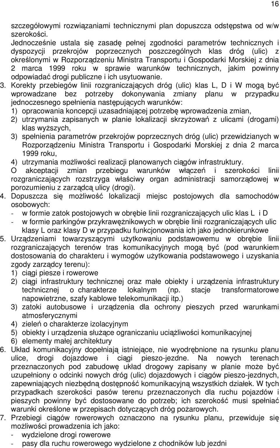 Gospodarki Morskiej z dnia 2 marca 1999 roku w sprawie warunków technicznych, jakim powinny odpowiadać drogi publiczne i ich usytuowanie. 3.