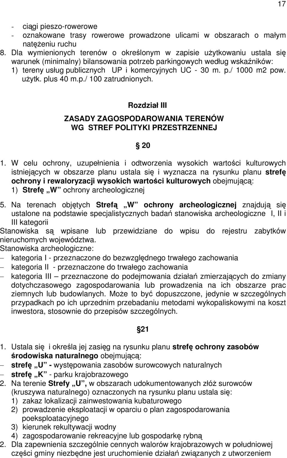 p./ 1000 m2 pow. użytk. plus 40 m.p./ 100 zatrudnionych. Rozdział III ZASADY ZAGOSPODAROWANIA TERENÓW WG STREF POLITYKI PRZESTRZENNEJ 20 1.