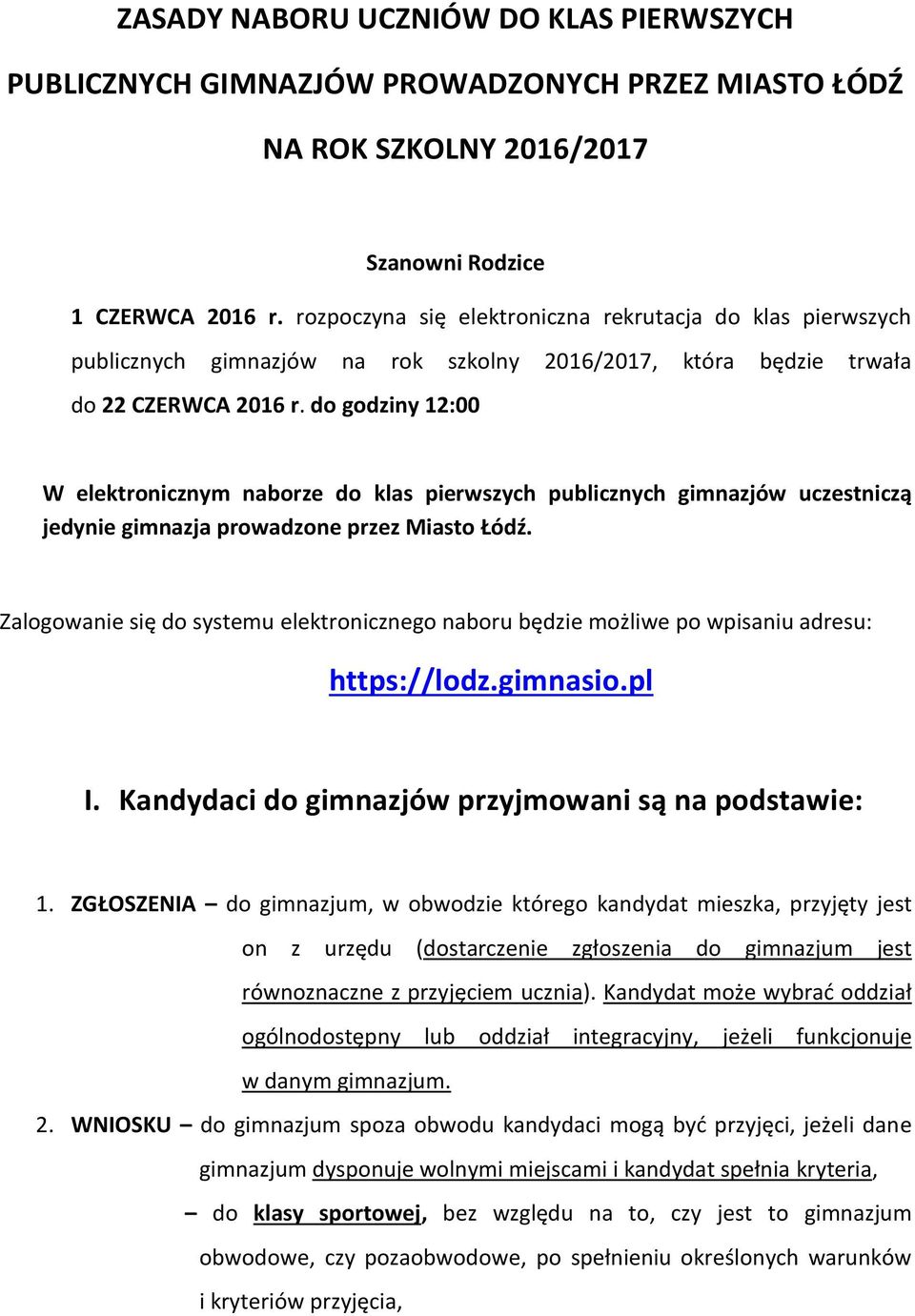 do godziny 12:00 W elektronicznym naborze do klas pierwszych publicznych gimnazjów uczestniczą jedynie gimnazja prowadzone przez Miasto Łódź.