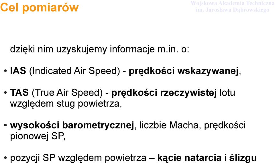 o: IAS (Indicated Air Speed) - prędkości wskazywanej, TAS (True Air Speed)