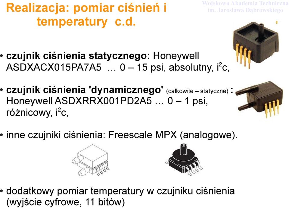 ciśnienia 'dynamicznego' (całkowite statyczne) : Honeywell ASDXRRX001PD2A5 0 1 psi,