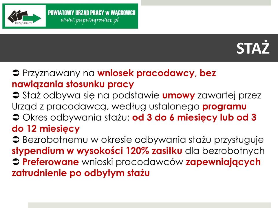 miesięcy lub od 3 do 12 miesięcy Bezrobotnemu w okresie odbywania stażu przysługuje stypendium w