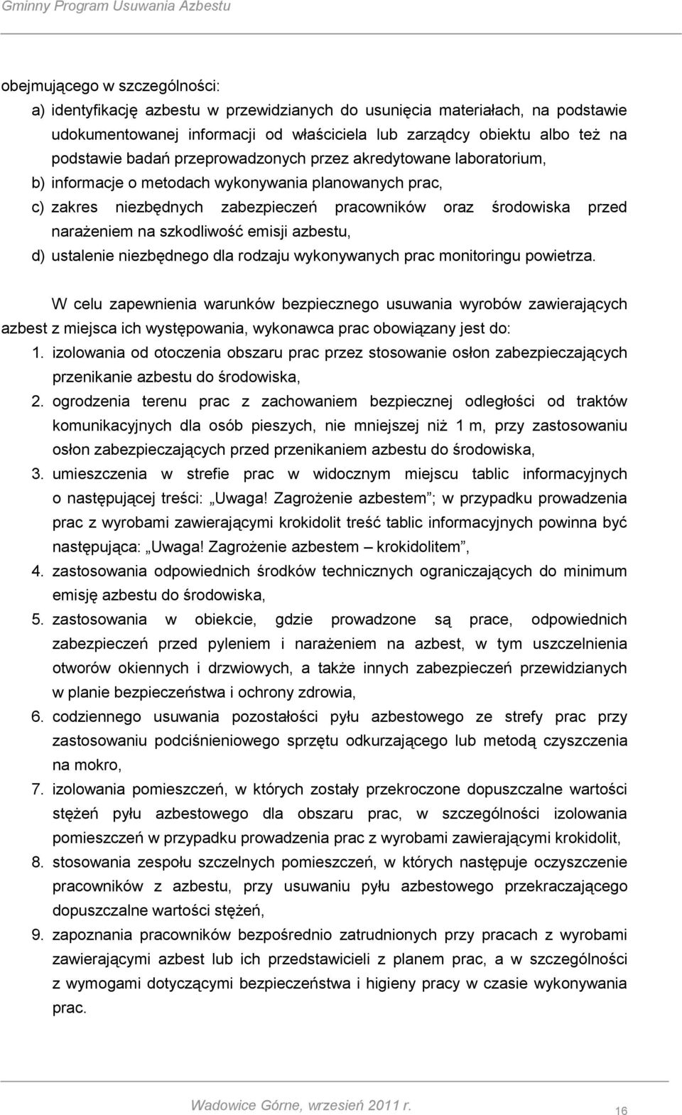 szkodliwość emisji azbestu, d) ustalenie niezbędnego dla rodzaju wykonywanych prac monitoringu powietrza.