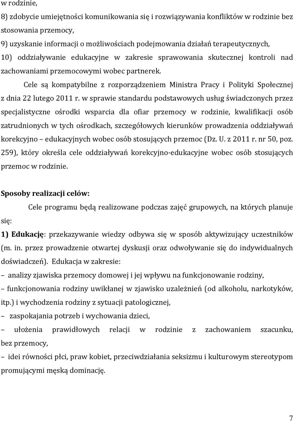 Cele są kompatybilne z rozporządzeniem Ministra Pracy i Polityki Społecznej z dnia 22 lutego 2011 r.