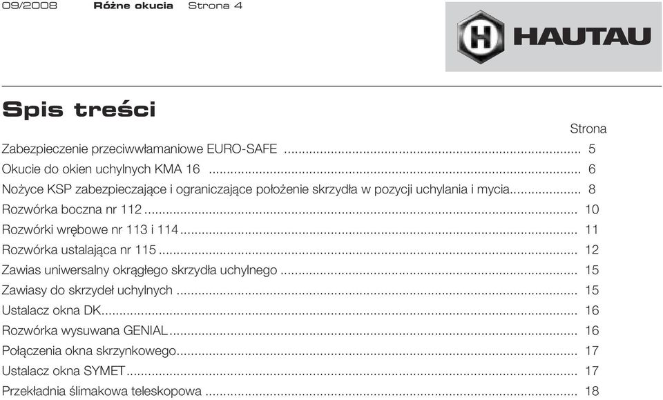 .. 10 Rozwórki wrębowe nr 113 i 114... 11 Rozwórka ustalająca nr 115... 12 Zawias uniwersalny okrągłego skrzydła uchylnego.