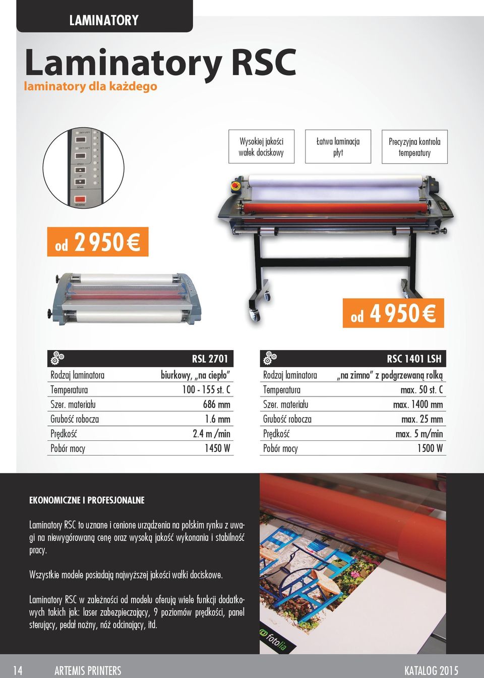 6 mm Grubość robocza max. 25 mm Prędkość 2.4 m /min Prędkość max.