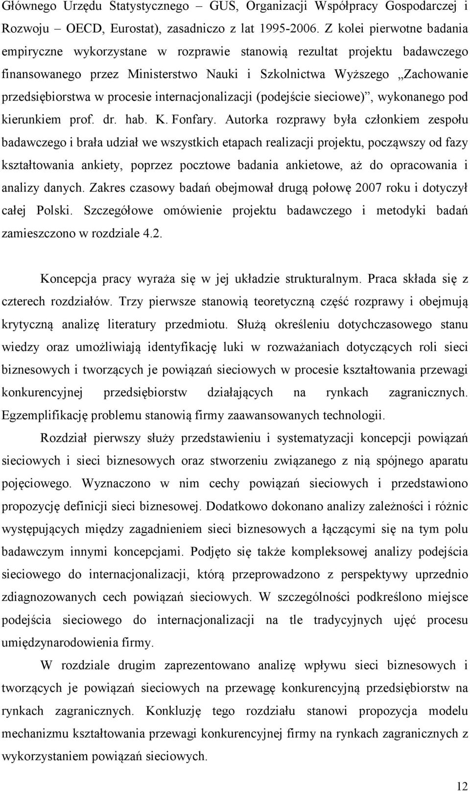 procesie internacjonalizacji (podejście sieciowe), wykonanego pod kierunkiem prof. dr. hab. K. Fonfary.
