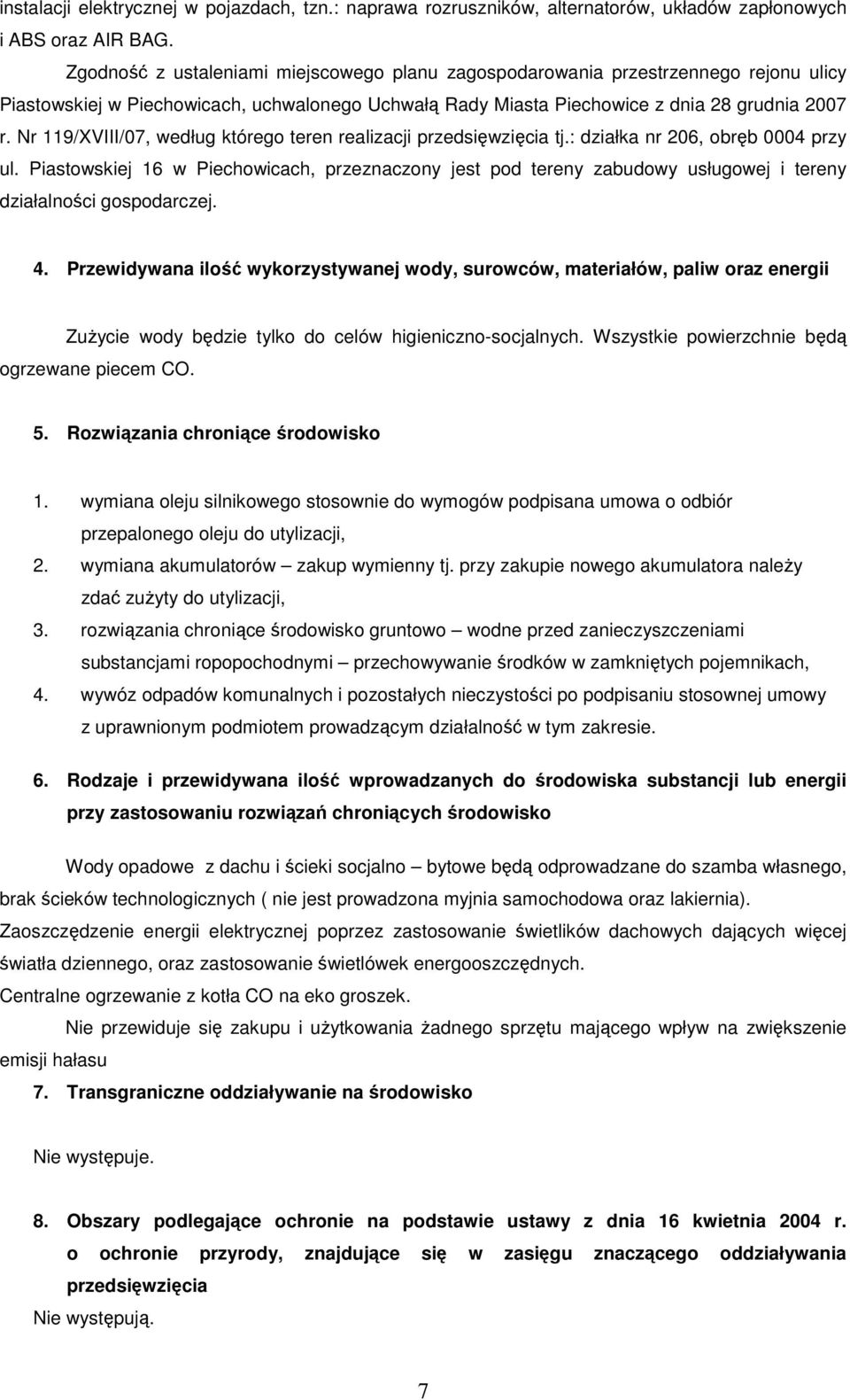 Nr 119/XVIII/07, według którego teren realizacji przedsięwzięcia tj.: działka nr 206, obręb 0004 przy ul.