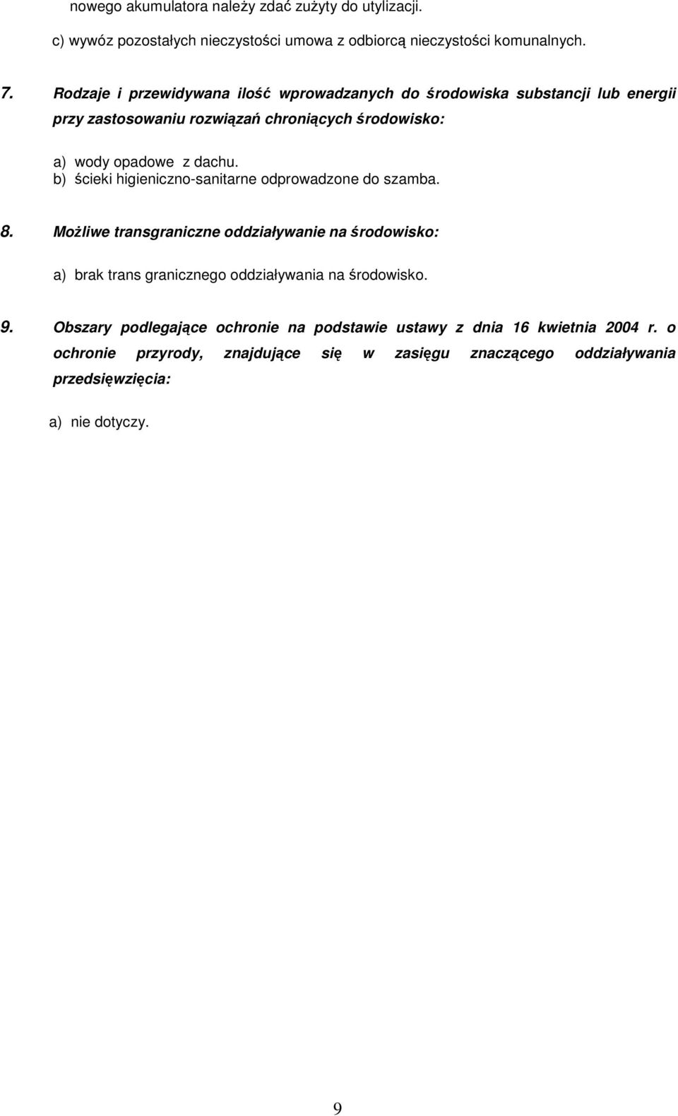 b) ścieki higieniczno-sanitarne odprowadzone do szamba. 8.