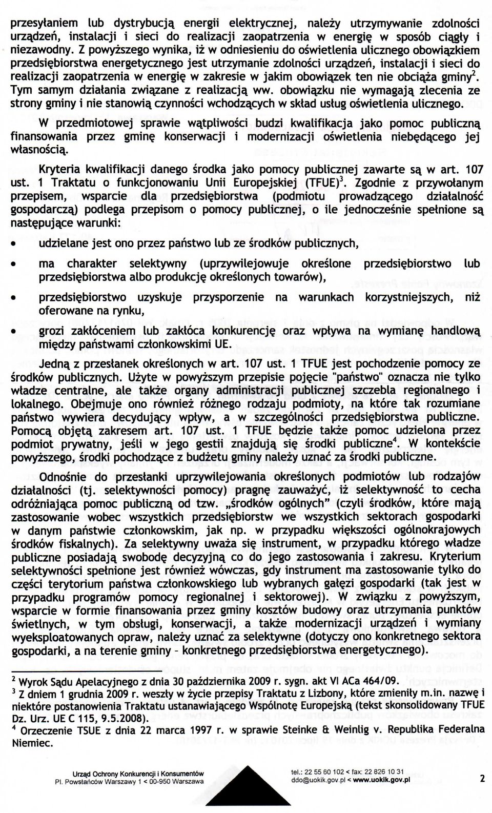 w zakresie w jakim obowiazek ten nie obciaza gminy2. Tym samym dziatania zwiazane z realizacja. ww. obowiazku nie wymagaja. zlecenia ze strony gminy i nie stanowia.