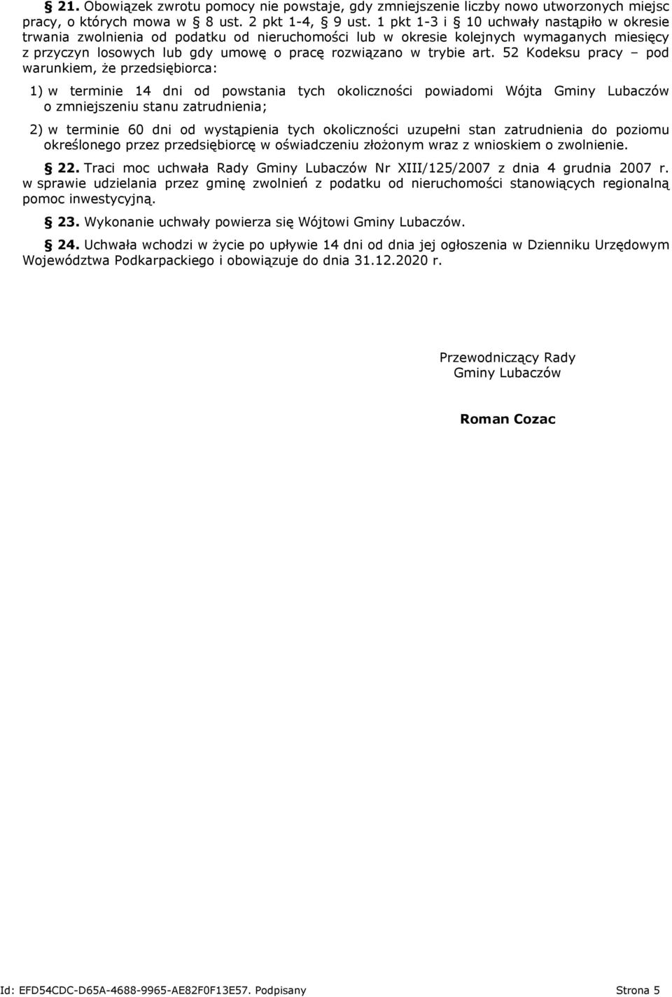 52 Kodeksu pracy pod warunkiem, że przedsiębiorca: 1) w terminie 14 dni od powstania tych okoliczności powiadomi Wójta Gminy Lubaczów o zmniejszeniu stanu zatrudnienia; 2) w terminie 60 dni od