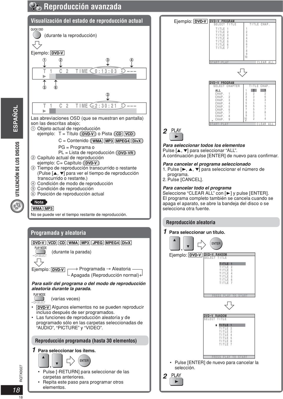 muestran en pantalla) son las descritas abajo; 1 Objeto actual de reproducción ejemplo: T = Título ( ) o Pista ( ) C = Contenido ( ) PG = Programa o PL = Lista de reproducción ( ) 2 Capítulo actual