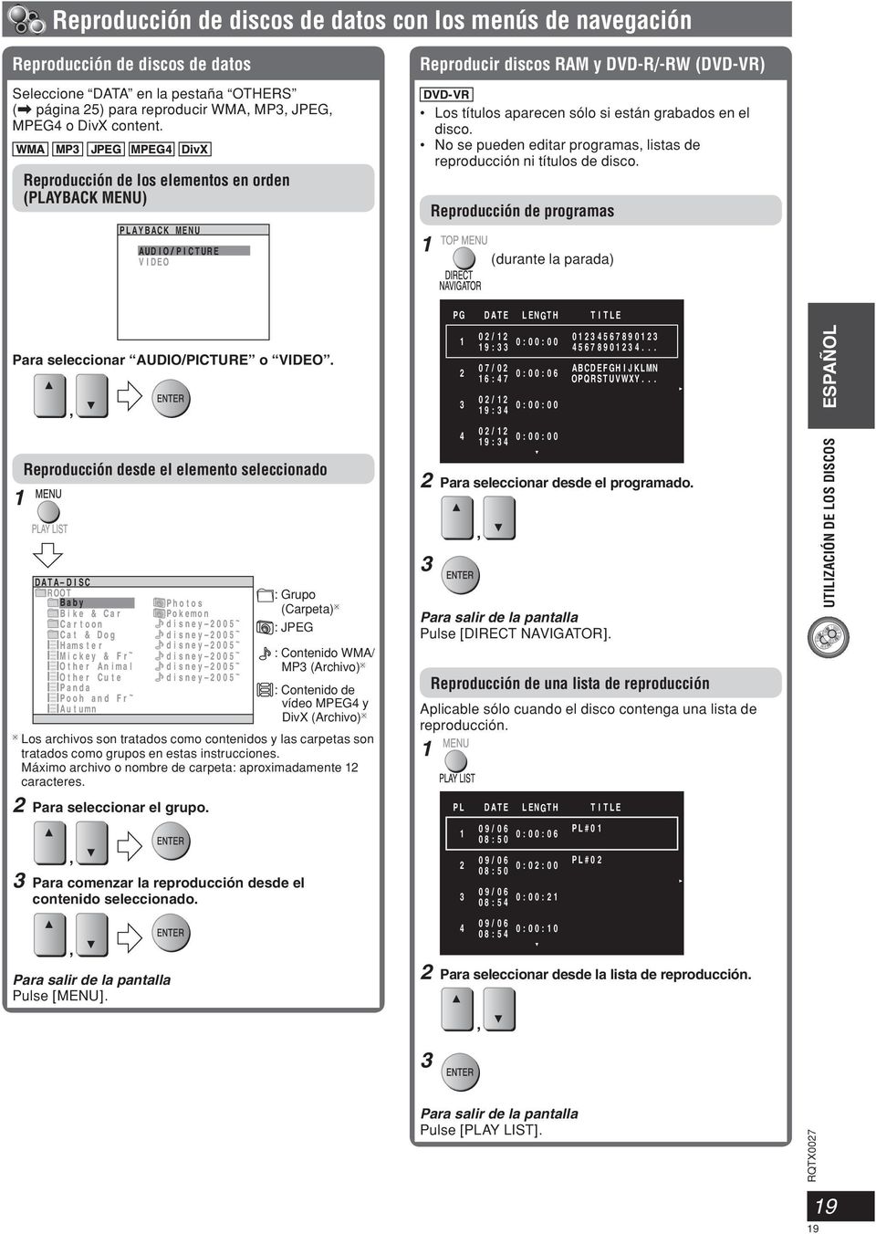 No se pueden editar programas, listas de reproducción ni títulos de disco. 1 Reproducción de programas (durante la parada) Para seleccionar AUDIO/PICTURE o VIDEO.