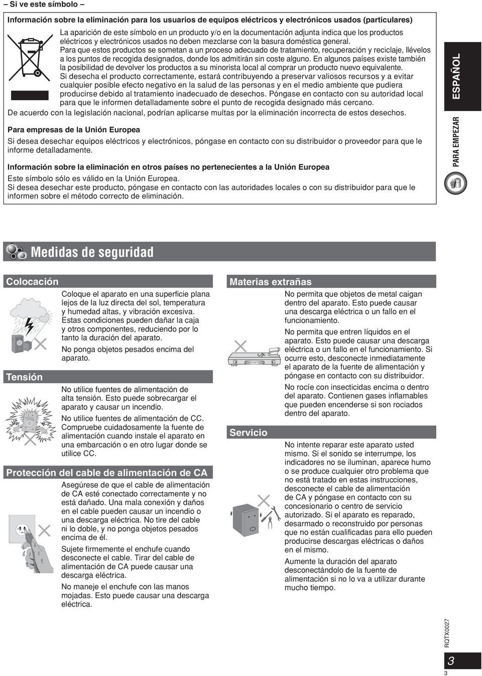 Para que estos productos se sometan a un proceso adecuado de tratamiento, recuperación y reciclaje, llévelos a los puntos de recogida designados, donde los admitirán sin coste alguno.