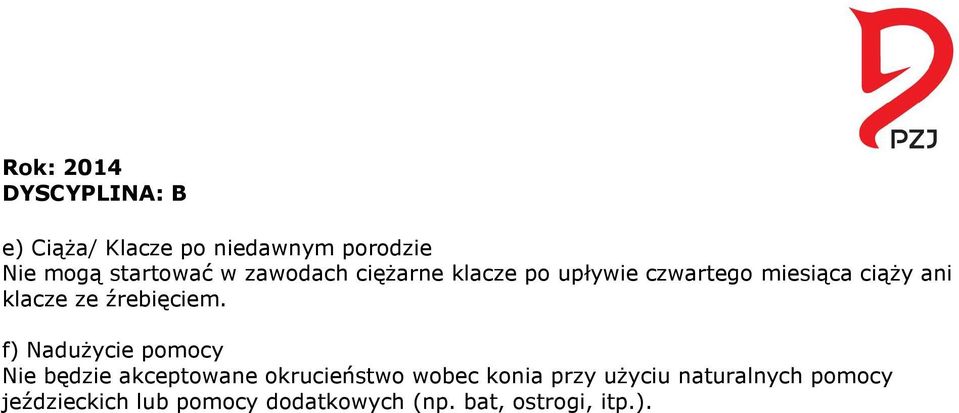 f) Nadużycie pomocy Nie będzie akceptowane okrucieństwo wobec konia przy