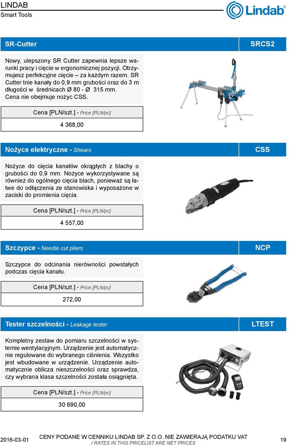 4 368,00 Nożyce elektryczne Shears CSS Nożyce do cięcia kanałów okrągłych z blachy o grubości do 0,9 mm.