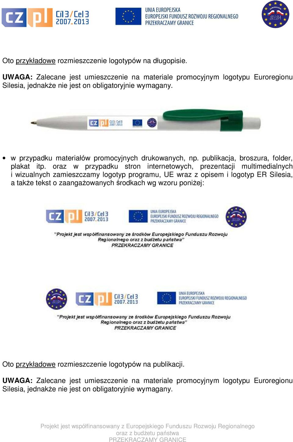 w przypadku materiałów promocyjnych drukowanych, np. publikacja, broszura, folder, plakat itp.