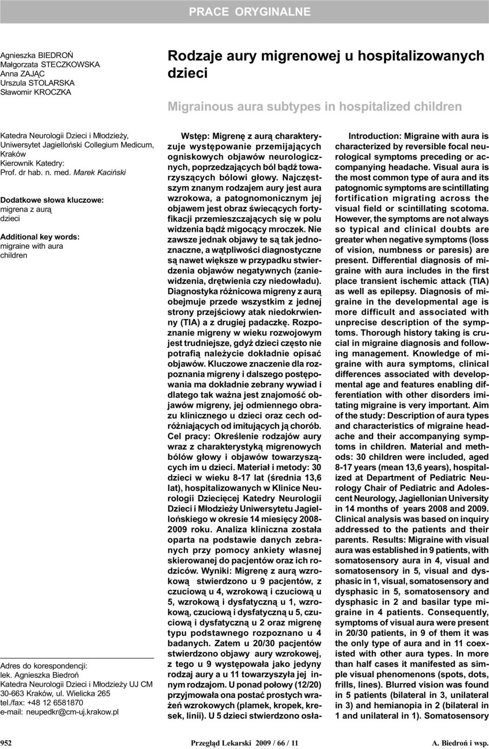 Marek Kaciñski Dodatkowe s³owa kluczowe: migrena z aur¹ dzieci Additional key words: migraine with aura children Adres do korespondencji: lek.