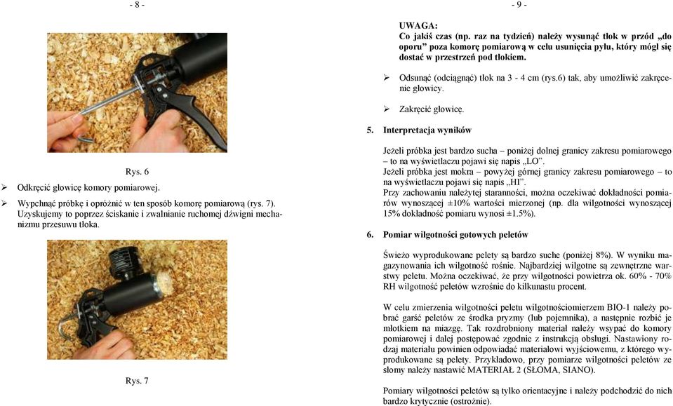 Wypchnąć próbkę i opróżnić w ten sposób komorę pomiarową (rys. 7). Uzyskujemy to poprzez ściskanie i zwalnianie ruchomej dźwigni mechanizmu przesuwu tłoka.