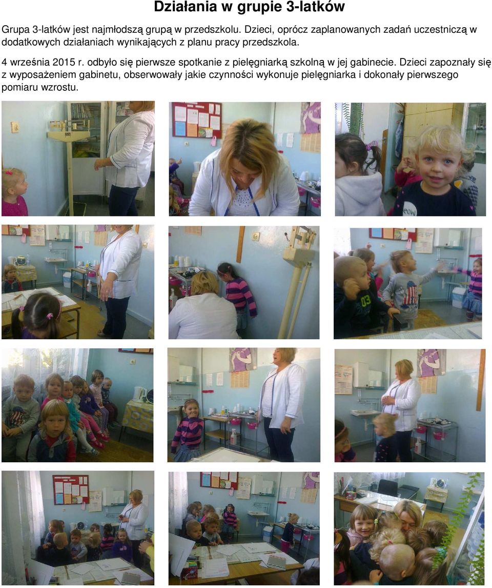 przedszkola. 4 września 2015 r. odbyło się pierwsze spotkanie z pielęgniarką szkolną w jej gabinecie.