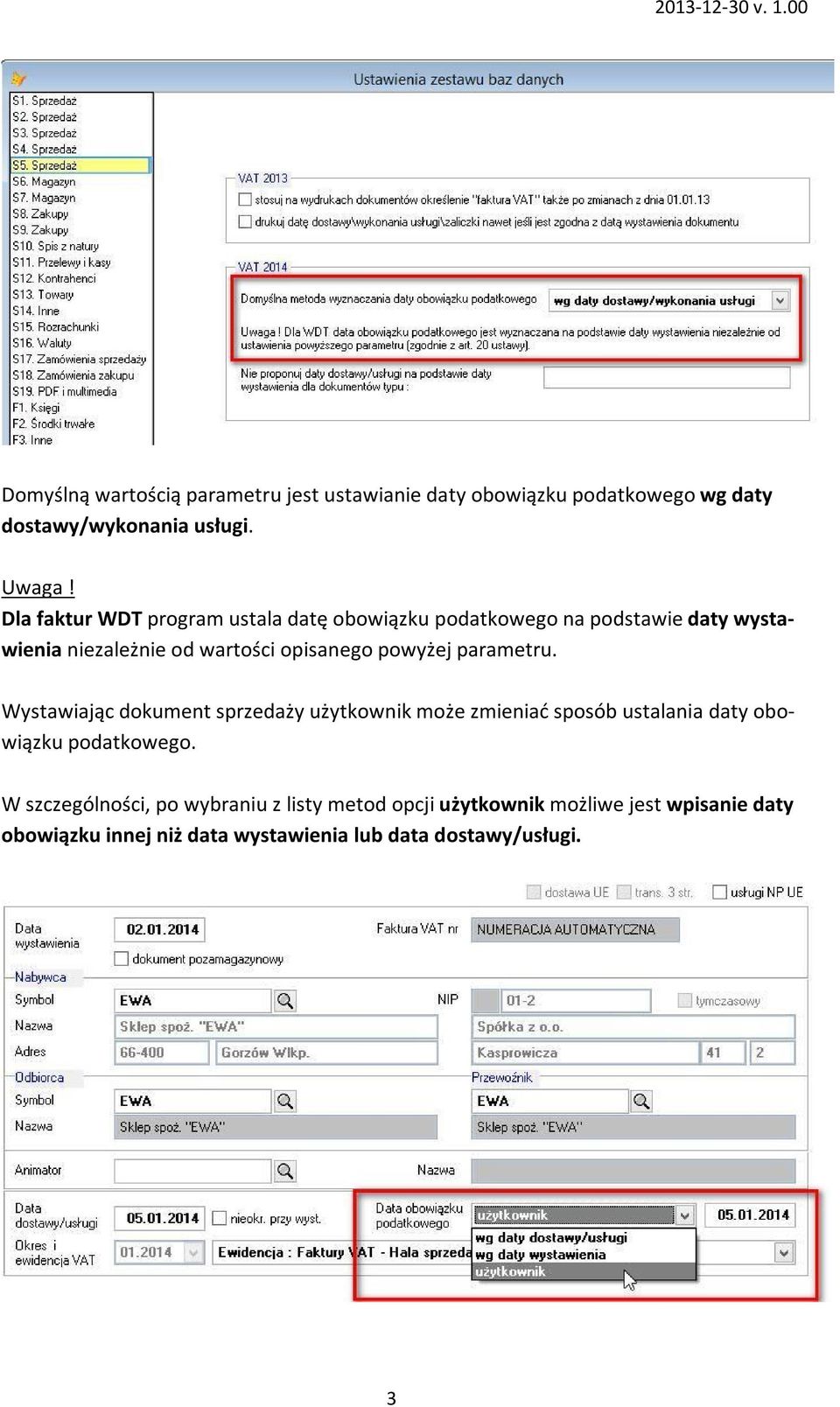 powyżej parametru. Wystawiając dokument sprzedaży użytkownik może zmieniać sposób ustalania daty obowiązku podatkowego.
