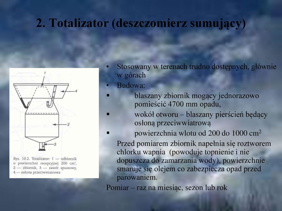 wlotu od 200 do 1000 cm 2 Przed pomiarem zbiornik napełnia się roztworem chlorku wapnia (powoduje topnienie i nie