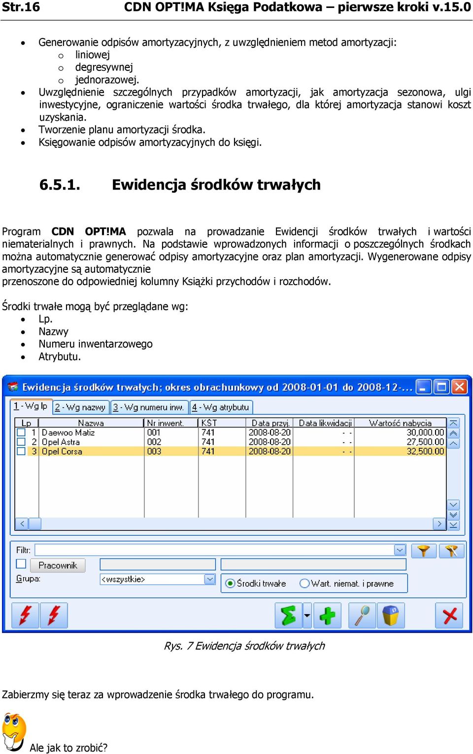 Tworzenie planu amortyzacji środka. Księgowanie odpisów amortyzacyjnych do księgi. 6.5.1. Ewidencja środków trwałych Program CDN OPT!