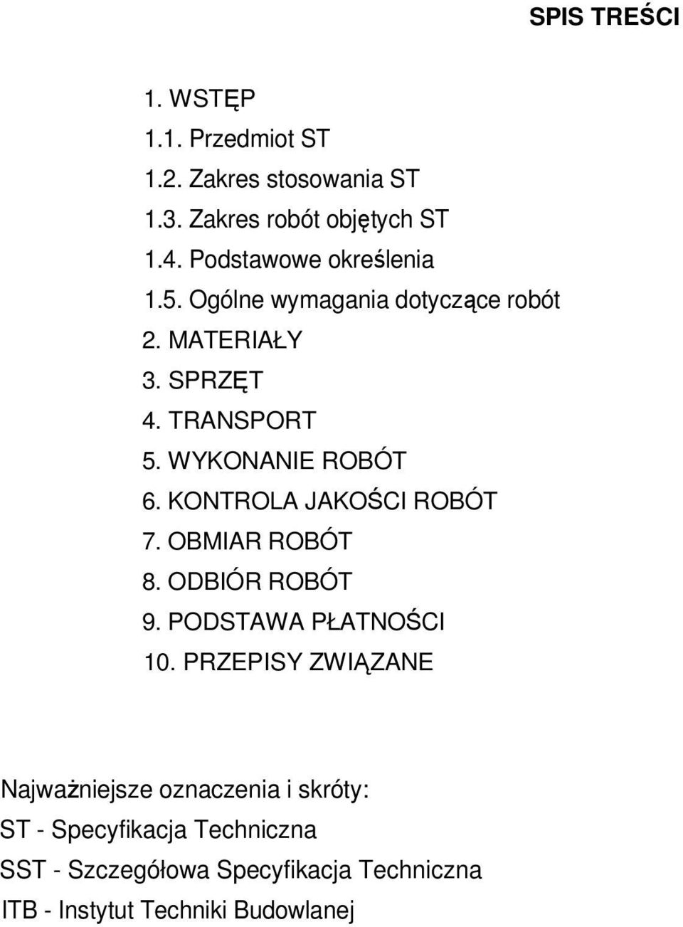 WYKONANIE ROBÓT 6. KONTROLA JAKOŚCI ROBÓT 7. OBMIAR ROBÓT 8. ODBIÓR ROBÓT 9. PODSTAWA PŁATNOŚCI 10.