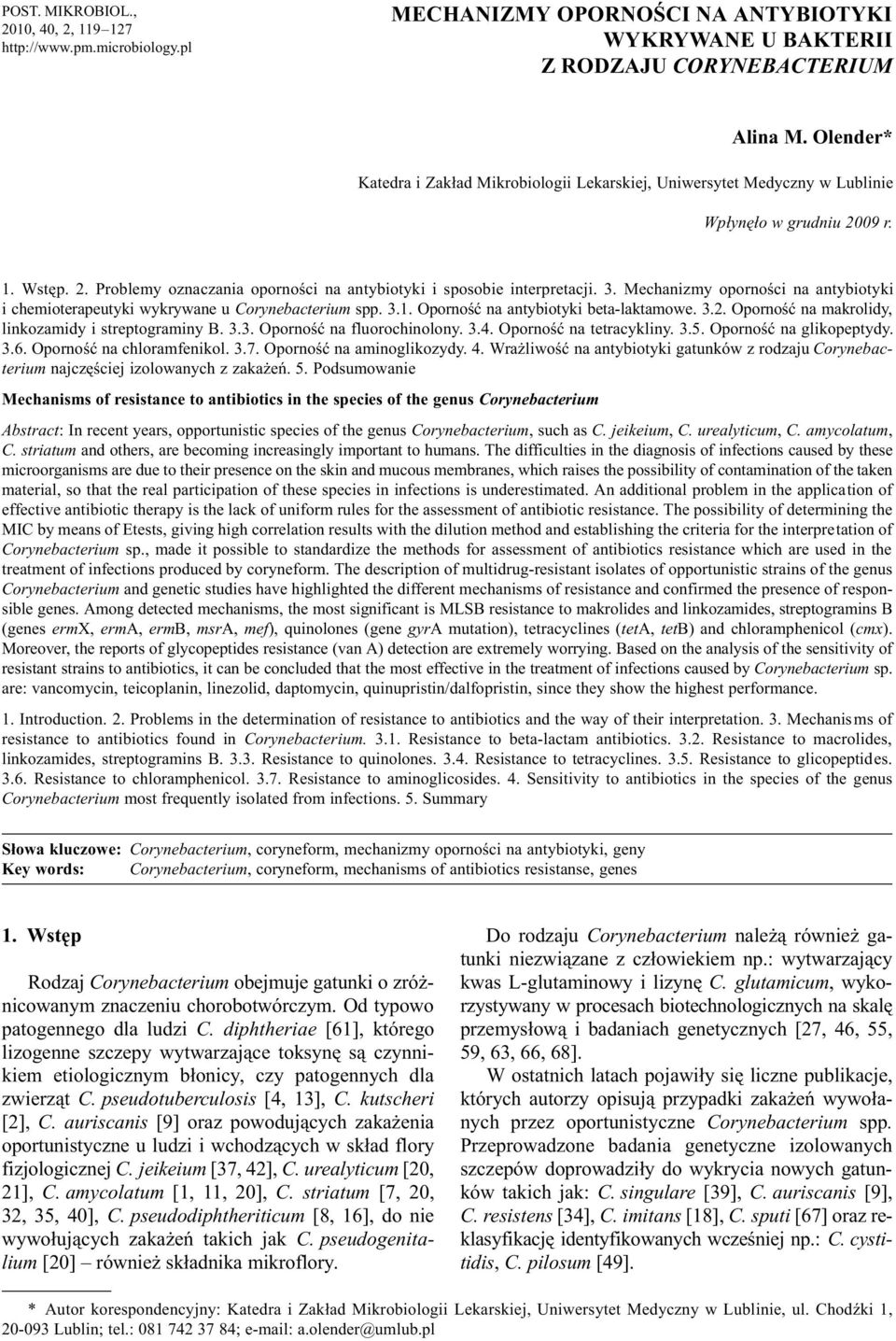 Mechanizmy opornoœci na antybiotyki i chemioterapeutyki wykrywane u Corynebacterium spp. 3.1. Opornoœæ na antybiotyki beta-laktamowe. 3.2. Opornoœæ na makrolidy, linkozamidy i streptograminy B. 3.3. Opornoœæ na fluorochinolony.