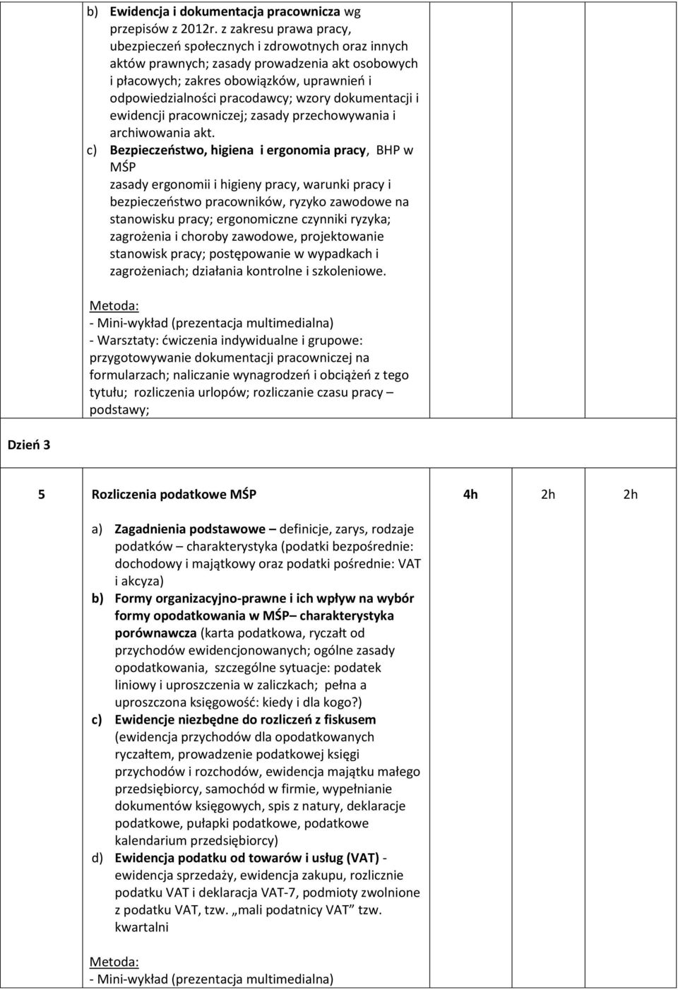 wzory dokumentacji i ewidencji pracowniczej; zasady przechowywania i archiwowania akt.