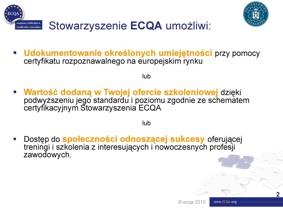 jego standardu i poziomu zgodnie ze schematem certyfikacyjnym Stowarzyszenia ECQA Dostęp do